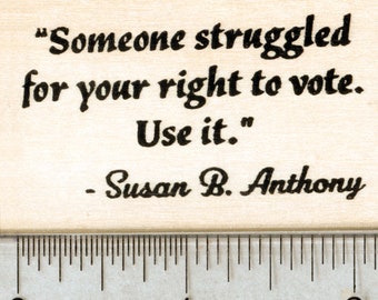 Vote Quote Rubber Stamp, Someone struggled for your right H38407 Wood Mounted