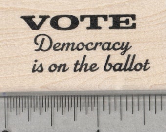 Voting Rubber Stamp, Democracy is on the ballot D38601 Wood Mounted