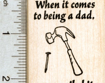 Father's Day Rubber Stamp, You nailed being a Dad