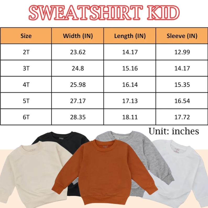 May include: A product image featuring a size chart for children's sweatshirts, with measurements in inches. The chart includes sizes 2T to 6T, detailing width, length, and sleeve dimensions. Below the chart are several sweatshirts in various colors.