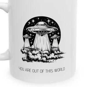 UFO Mug You are out of this world mug UFO Gift Alien Mug