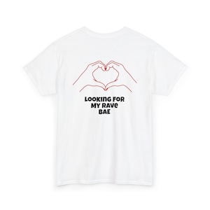 Looking For My Rave BAE Unisex Heavy Cotton Tee, T-shirt, Festival Outfit, Raver, Rave, Gift For Her, Gift For Him