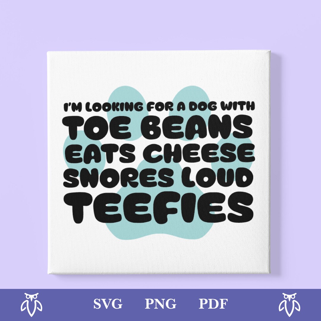 I'm Looking for a Dog With Toebeans. Digital File. SVG. PNG. PDF ...