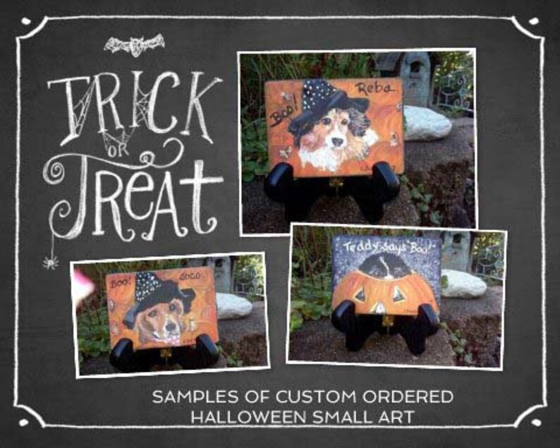 May include: Three samples of custom ordered Halloween small art. The art features a dog wearing a witch hat, a dog wearing a pumpkin costume, and a pumpkin with a dog's head peeking out. The art is painted on small square tiles and displayed on black stands. The text "Trick or Treat" is written in white on a black chalkboard background.