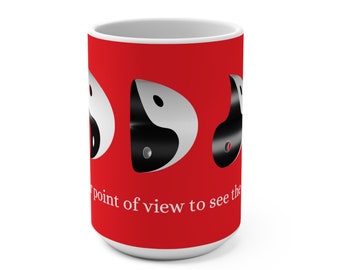 Adjust your point of view to see the other side -  Mug 15oz