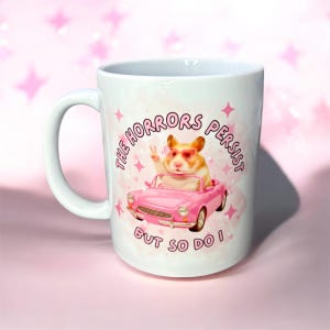 Hamster peace sign the horrors persist but so do I mug, funny meme mug, sarcastic motivational gift