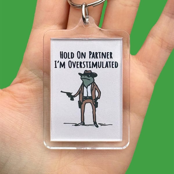 Hold on partner i’m overstimulated keyring, autism meme, funny autism gift, adhd meme gifts, neurospicy
