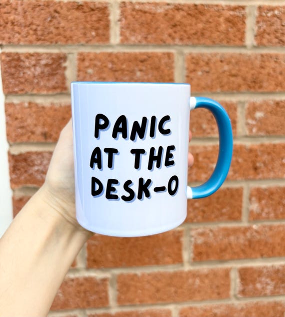Panic at the desk-o funny office mug, funny work mug