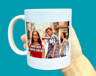 funny coffee break meme mug, funny office mugs, british meme gifts, viral memes