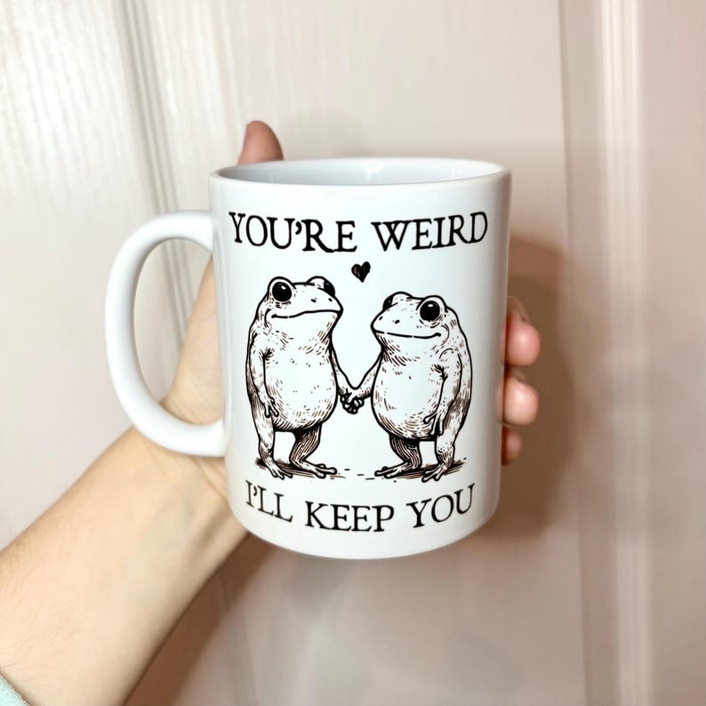 You’re weird I’ll keep you valentines frog mug, funny valentines gift image 1