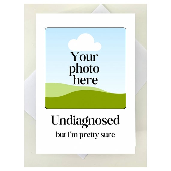 undiagnosed but I’m pretty sure, funny meme birthday card, cheeky birthday card