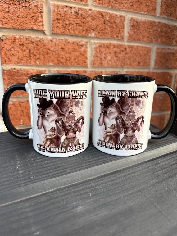 ALPHA WOLF MUG, Human by chance Alpha by choice, hide your wife Alpha is here, funny wolf meme, cringe gifts, gen z gift