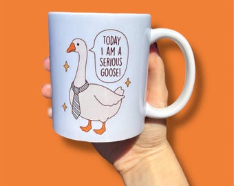 Today I am a serious goose mug, silly goose gifts, meme mug for friend