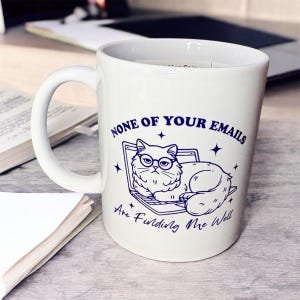 None of your emails are finding me well funny office cat mug