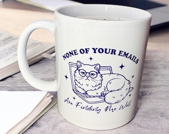 None of your emails are finding me well funny office cat mug