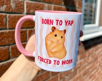 Born to yap forced to work mug, peace hamster girly mug, gen z millenial funny work mug