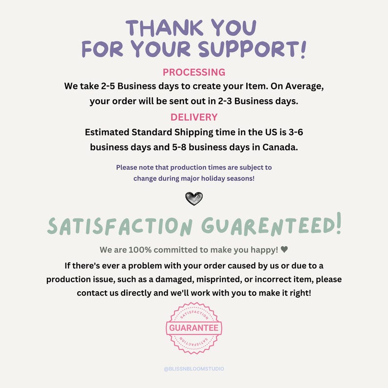May include: A white informational graphic with purple text reading THANK YOU FOR YOUR SUPPORT, followed by processing and delivery details. It includes a small heart icon, green text reading SATISFACTION GUARENTEED, and a pink circular guarantee seal.