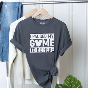 Comfort Colors I Paused My Game to Be Here Disney Shirt, Mickey Shirt, Disney Gamer Tee, Disney Men Tee, Disney Kids Shirt