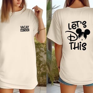 Comfort Colors Disney Family Shirts Front And Back Design, Vacay Mode Front, Let&#39;s Do This On The Back, Matching Disney Shirts, Disney Shirt