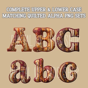 May include: Quilted alphabet letters in upper and lower case. The letters A, B, C, a, b, and c are displayed. The letters are in a fall colour palette of orange, red, and brown. The text "COMPLETE UPPER & LOWER CASE MATCHING QUILTED ALPHA PNG SETS" is at the top.