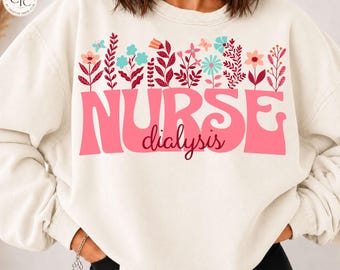 Enfermeira de Diálise PNG Download Digital Design de Camiseta para Equipe Hospitalar Cuidador DTF Sublimação Floral Moletom Moderno para Enfermeira Presente