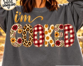 I'M COOKED PNG Overstimulated Design Mama Leopard Floral Plaid Sublimation Dtf Popular Now Png Christmas Gift Teacher Appreciation Gift