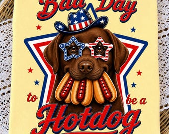 4th of July Labrador Retriever PNG, Funny Bad Day To Be A Hot Dog Patriotic Graphic Chocolate Lab Design, USA Sublimation Download, Dog Mom