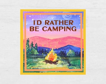 I'd Rather Be Camping Sticker