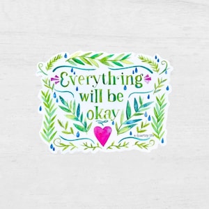 Everything Will Be Okay  Sticker | Inspirational Sticker