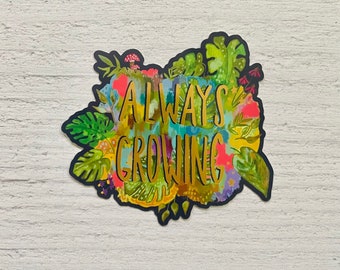 Always Growing Metallic Plant Sticker for Water Bottle, Laptop, Car