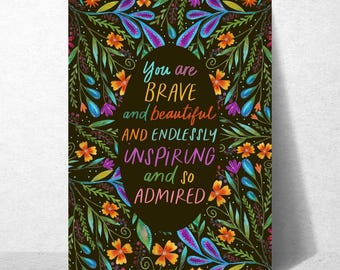 You Are Brave Beautiful Inspiring Admired Encouragement Card