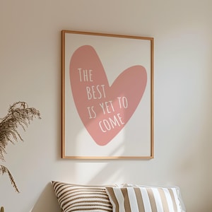 The Best Is Yet To Come Print, Positive Affirmation Wall Art, Printable Quote Wall Art, Preppy Print, Heart Decor, Trendy Apartment Decor