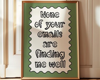 None of Your Emails Are Finding Me Well Print, Funny Home Office Wall Art, Office Decor, Mental Health Poster, Sage Green Office, Ironic Art