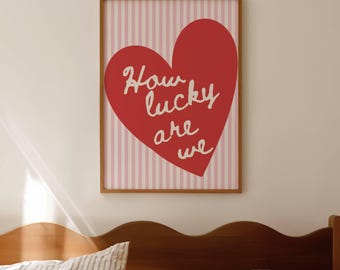 How Lucky Are We Wall Art | Red Heart Decor | Romantic Home Print | Digtial Download