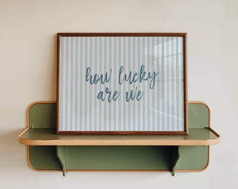How Lucky Are We Wall Art | Light Blue Striped Decor | Horizontal Print  (Digital Download)