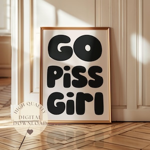 Go Piss Girl Wall Art, Funny Typography Bathroom Poster, Neutral Bathroom Wall Art, Toilet decor, Apartment Wall Art, Cute Retro Bold Decor