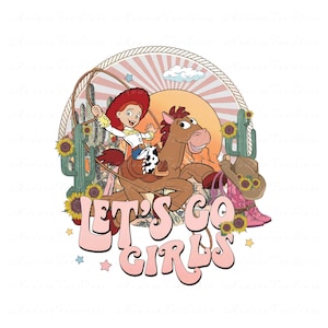 Retro Toy Story Jessie and Bullseye Let's Go Girls Png, Toy Story Let's go Girls Png, Long Live Cowgirls Png, Toy Story Png, Cowboy Girls
