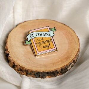 Of Course I Read the Books I Buy! Enamel Pin -  Bookish Fairycore Cottagecore Pinstory Original Enamel Pins