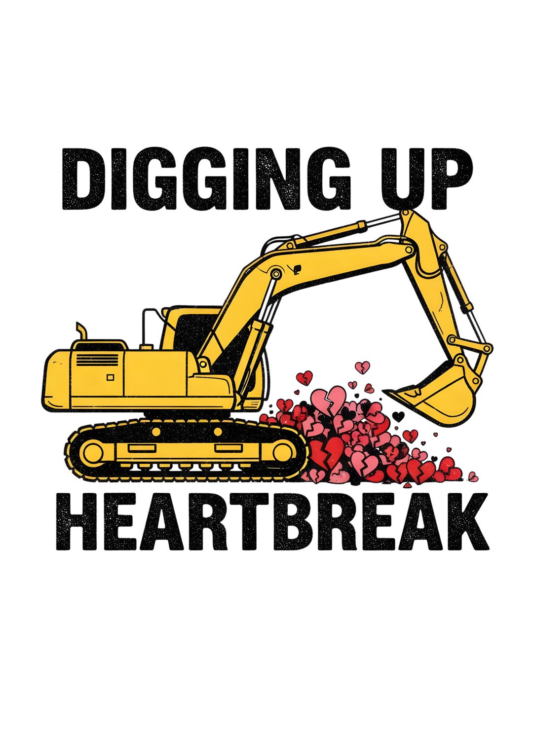 Funny Valentine Excavator PNG Digging up Heartbreak Construction Love ...