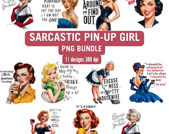 May include: A digital PNG bundle featuring 11 sarcastic pin-up girl designs. The images showcase vintage-style illustrations with bold colours, text, and retro aesthetics. The bundle includes various quotes and phrases.