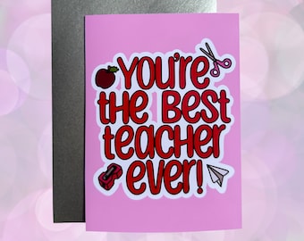 You're the Best Teacher Ever Card | Teacher Appreciation, End of Year
