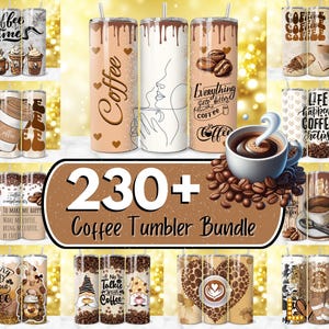 May include: A collage of 230+ coffee tumbler designs featuring various coffee-themed illustrations, including coffee beans, coffee cups, and inspirational quotes. The text "230+ Coffee Tumbler Bundle" is displayed in the center of the image.