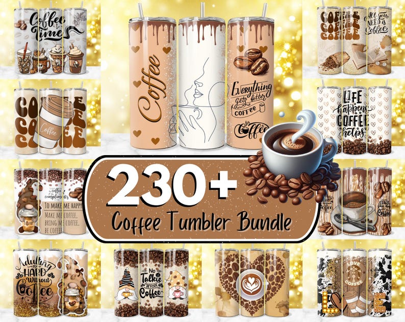 May include: A collage of 230+ coffee tumbler designs featuring various coffee-themed illustrations, including coffee beans, coffee cups, and inspirational quotes. The text "230+ Coffee Tumbler Bundle" is displayed in the center of the image.