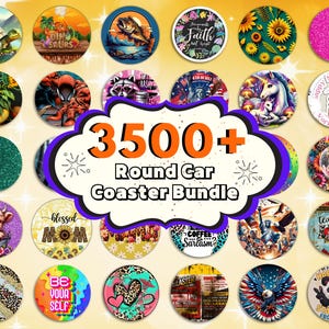 May include: A collection of round car coasters with various designs, including a turtle, dinosaurs, a fish, sunflowers, and glitter. The image includes the text "3500+ Round Car Coaster Bundle."
