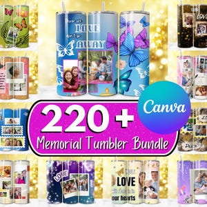 May include: A collection of memorial tumblers with various designs. Some tumblers feature photos, butterflies, and text like "Those we love don't go away." The image includes the text "220+ Memorial Tumbler Bundle" and the Canva logo.