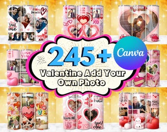 245 + Valentine Add Your Own Photo Tumbler, Valentine Sublimation, Couple Photo Tumbler, Canva Editable Tumbler, Love Valentine Tumbler PNG