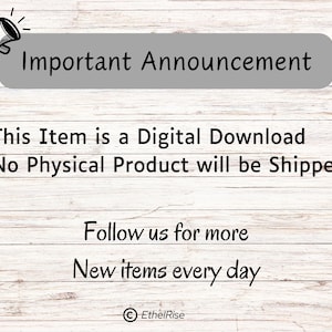 May include: A digital download announcement with a megaphone icon. The text reads "Important Announcement" and includes the following information: "This Item is a Digital Download" and "No Physical Product will be Shipped". The text also includes "Follow us for more" and "New items every day". The text "EthelRise" is at the bottom of the image.