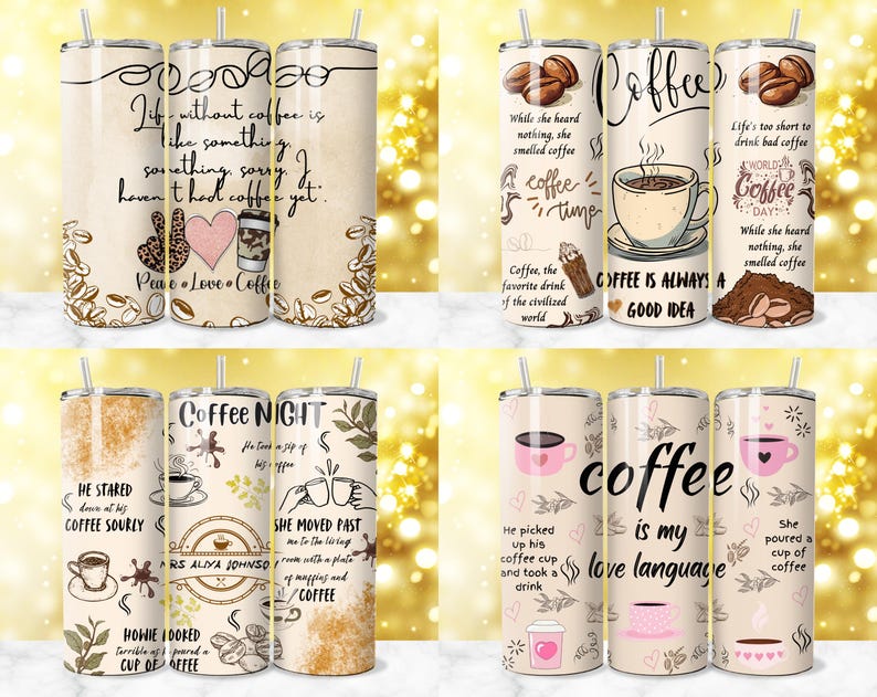 K&ouml;nnte beinhalten: Eine Sammlung von Kaffee-Tumblern mit verschiedenen Designs und Zitaten. Die Tumbler zeigen Texte wie "Life without coffee" und "Coffee is my love language" sowie Illustrationen von Kaffeebohnen und Tassen. Jeder Becher hat einen Strohhalm.