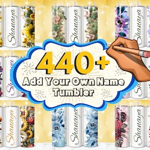 440 + Add Your Own Text Tumbler Wrap Designs, Add Your own Name, Personalized Tumbler, Floral Add Your Name Tumbler, Colorful Flowers PNG