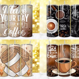 May include: Set of six stainless steel tumblers with various coffee-themed designs. The designs include coffee beans, coffee cups, and text such as "Make your day better with coffee" and "Coffee is always a good idea".